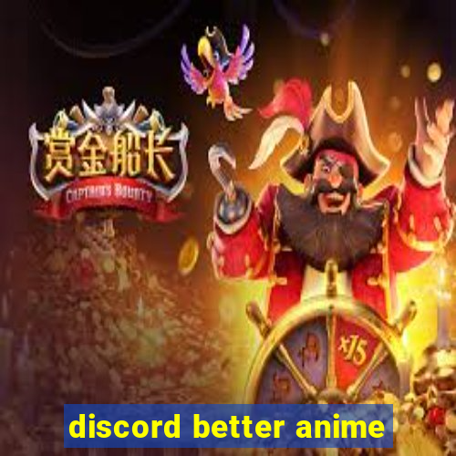 discord better anime